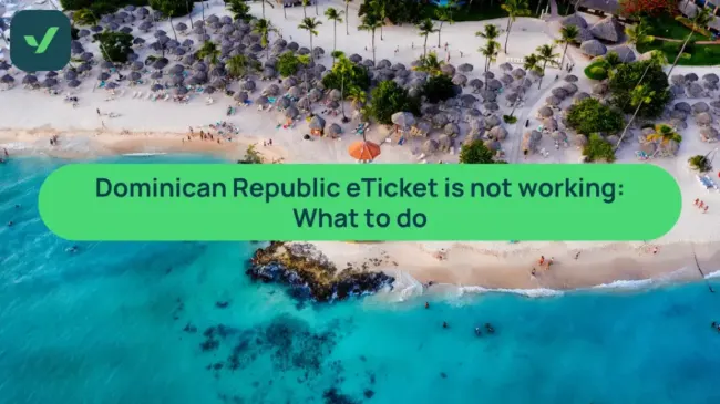 Dominican Republic eTicket is not working: What to do | iVisa cover image