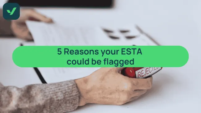 Top reasons for your ESTA to get flagged & how to prevent them cover image
