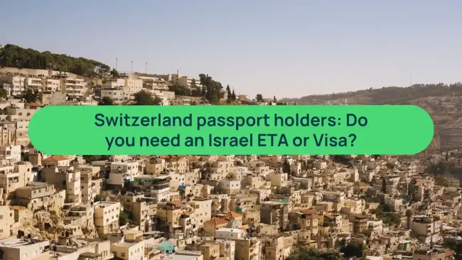 Switzerland passport holders: Do you need an ETA or visa to visit Israel? cover image