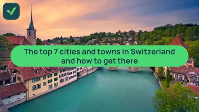 Top 7 cities and towns in Switzerland and how to get there cover image