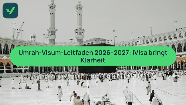Umrah-Visum-Leitfaden 2026–2027: iVisa bringt Klarheit cover image