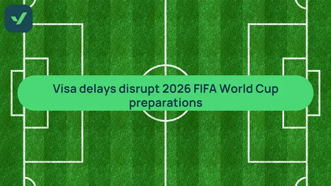 Visa delays disrupt 2026 FIFA World Cup preparations cover image